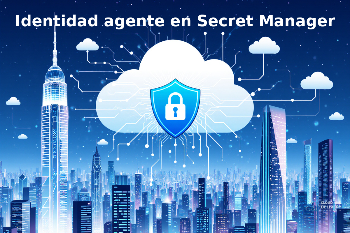 Utiliza la identidad del agente con Secret Manager: un paso crítico para la seguridad en la nube